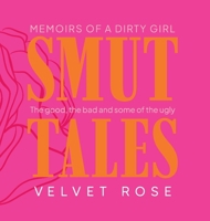 Smut Tales: Memoirs of a Dirty Girl 1763651800 Book Cover