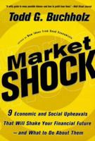 Market Shock: 9 Economic and Social Upheavals That Will Shake Your Financial Future--and What to Do About Them 0887309496 Book Cover