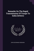 Remarks On The Rapid Transmission Of Troops To India 1378482840 Book Cover