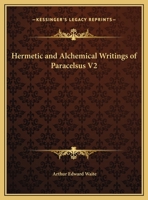 Hermetic And Alchemical Writings Of Paracelsus V2 1498067417 Book Cover