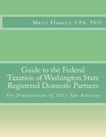 Guide to the Federal Taxation of Washington State Registered Domestic Partners: For Preparation of 2011 Tax Returns 0615595952 Book Cover