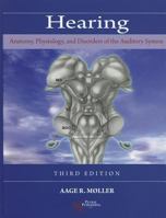 Hearing, Second Edition: Anatomy, Physiology, and Disorders of the Auditory System 0123725194 Book Cover