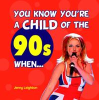 You Know You're a Child of the 90s When... 1849531641 Book Cover