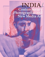 INDIA: Contemporary Photographic ad New Media Art 9053309004 Book Cover