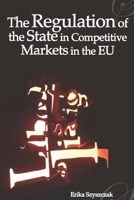 The Regulation of the State in Competitive Markets in the EU 184113497X Book Cover