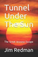Tunnel under the Sun : The Great Arizona Escape 198613363X Book Cover