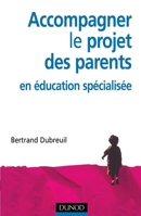 Accompagner le projet des parents en éducation spécialisée (French Edition) 2100498835 Book Cover