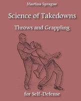 Science of Takedowns, Throws, and Grappling for Self-Defense 1985283956 Book Cover