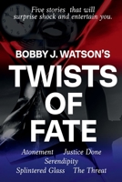 TWISTS OF FATE: Five stories that will surprise shock and entertain you. B0BXN6WPP9 Book Cover