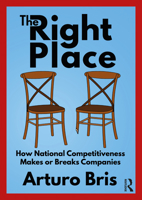 The Right Place: How National Competitiveness Makes or Breaks Companies 0367674637 Book Cover