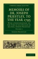 Memoirs of Dr. Joseph Priestley: To the Year 1795, Volume 2 116494343X Book Cover