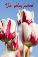 Wine Tasting Journal: Red White Tulips Wine Log, Wine Quotes, Floral Sommelier Training Notebook 1676469850 Book Cover