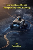 Learning Based Robot Navigation By Path Planning 1962116867 Book Cover