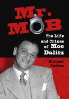 Mr. Mob: The Life and Crimes of Moe Dalitz 078643516X Book Cover