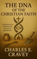 The DNA of the Christian Faith: A Theological Excavation of Faith's Beginnings 1585351210 Book Cover