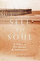 Self to Soul: A Vision of Psychology and Spirituality 1933816007 Book Cover