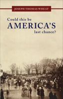 Could This Be America's Last Chance? 1622958888 Book Cover