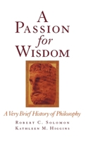 A Passion for Wisdom: A Very Brief History of Philosophy 0195112091 Book Cover