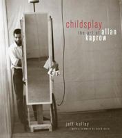 Childsplay: The Art of Allan Kaprow 0520253884 Book Cover