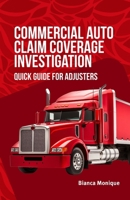 Commercial Auto Claim Coverage Investigation: Quick Guide for Adjusters B0FRZ2VVVP Book Cover