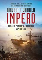 Aircraft Carrier Impero: The Axis Powers' V-1 Carrying Capital Ship 1781556776 Book Cover