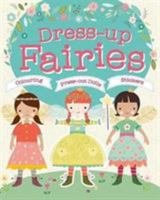 Dress-Up Fairies: Colouring, Press-Out Dolls, Stickers 1527008894 Book Cover