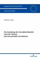 Die Ausuebung Der Grunddienstbarkeit Nach Der Teilung Des Herrschenden Grundstuecks 3631756682 Book Cover