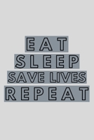 Eat Sleep Save Lives Repeat: Funny Surgical Technician and Technologist Gift Idea For Amazing Hard Working Employee - 120 Pages (6 x 9) Hilarious Gag Present 1708551530 Book Cover