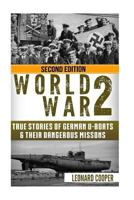 World War 2: True Stories of German UBoats & Their Dangerous Missions 1533529914 Book Cover