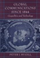 Global Communications since 1844: Geopolitics and Technology 0801860741 Book Cover