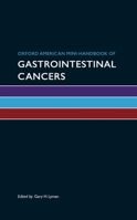 Oxford American Mini-Handbook of Gastrointestinal Cancers (Oxford American Mini Handbooks) 0195393201 Book Cover