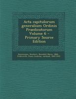 Acta capitulorum generalium Ordinis Praedicatorum Volume 6 1294465554 Book Cover