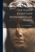 The Early Christian Monuments of Wales 1014971683 Book Cover