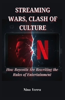 STREAMING WARS, CLASH OF CULTURE: How Boycotts Are Rewriting the Rules of Entertainment B0FTVRX518 Book Cover