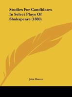 Studies For Candidates In Select Plays Of Shakspeare 1012537714 Book Cover