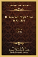 Il Piemonte Negli Anni 1850-1852: Lettere (1875) 1120489733 Book Cover