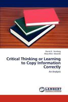 Critical Thinking or Learning to Copy Information Correctly 365924144X Book Cover
