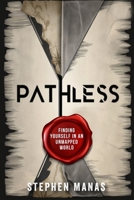 Pathless : Finding Yourself in an Unmapped World 1956665633 Book Cover