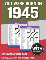 You Were Born In 1945: Crossword Puzzle Book: Crossword Puzzle Book For Adults & Seniors With Solution B093C828F9 Book Cover