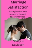 Marriage Satisfaction: Strategies that have worked in the past to save marriage B0BLFZPDMD Book Cover