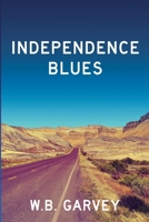 Independence Blues 098222947X Book Cover