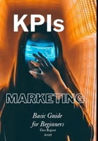 KPIs Marketing: Basic Guide for Beginners B0FGQ92JHZ Book Cover