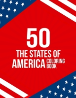 50 The States of America Coloring Book: Proud of the USA Color 50 Beautiful Pages of United States And 50 States Nature flower and more illustration P B08PJPQZDP Book Cover