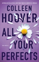 All Your Perfects (Spanish Edition): Una novela 1668267047 Book Cover