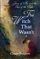 Joan of Arc and the God of the Bible: The Witch That Wasn't 1496130839 Book Cover