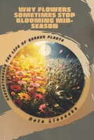 Why Flowers Sometimes Stop Blooming Mid-Season: Understanding the Life of Garden Plants B0GXS8VWNM Book Cover