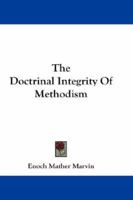 The Doctrinal Integrity Of Methodism 1432631497 Book Cover