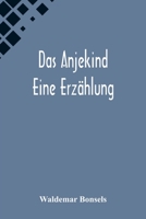 Das Anjekind: Eine Erzählung 3743745933 Book Cover