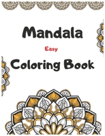 Mandala Easy Coloring Book: 150 New Beautiful And Relaxing Mandalas, Easy To Color. B086L16FKT Book Cover