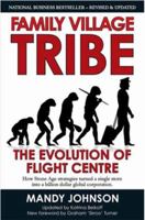 Family Village Tribe: The Story of Flight Centre Limited 0857981498 Book Cover